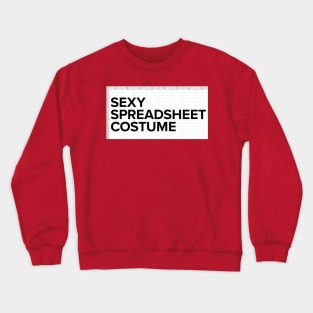 Funny Halloween Costume: Sexy Spreadsheet Crewneck Sweatshirt